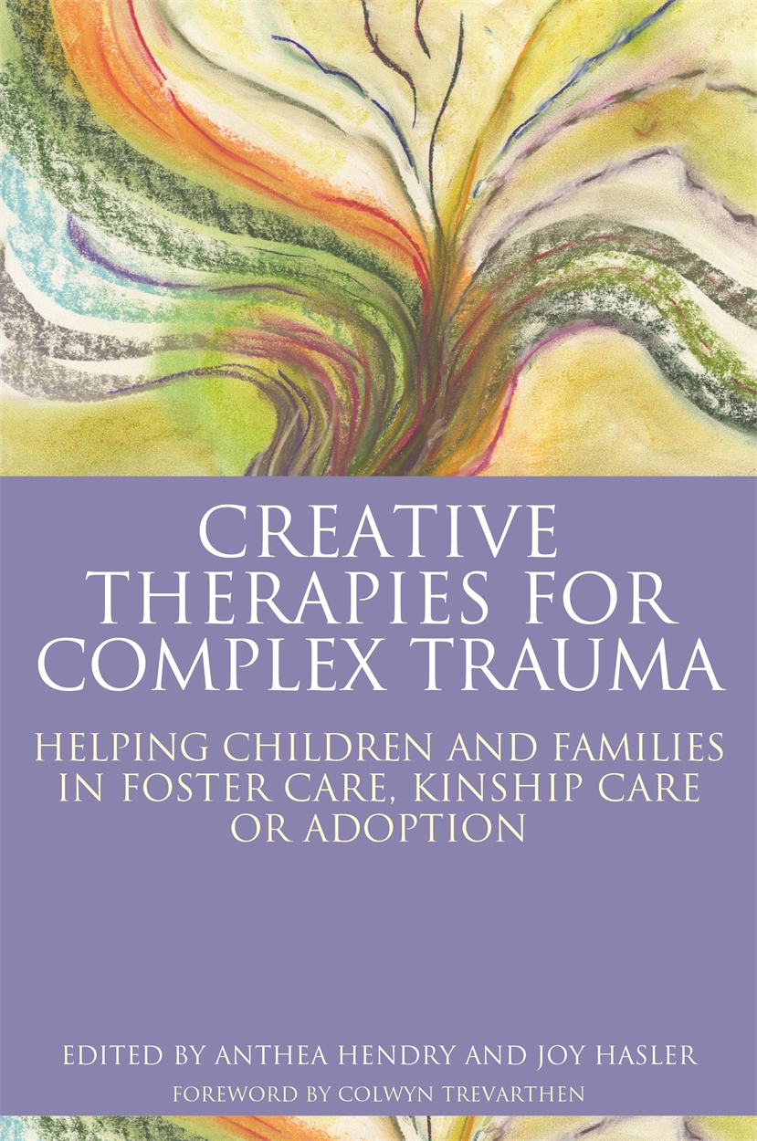 Creative Therapies for Complex Trauma by Joy Hasler | Hachette UK