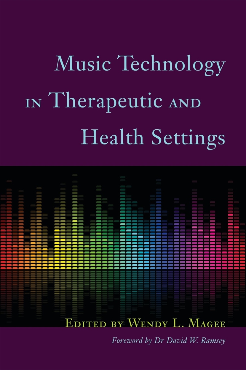 Music Technology in Therapeutic and Health Settings by Wendy Magee