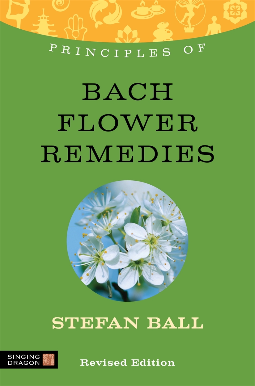 Principles of Bach Flower Remedies by Stefan Ball | Hachette UK