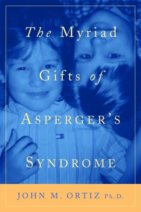 The Myriad Gifts of Asperger’s Syndrome