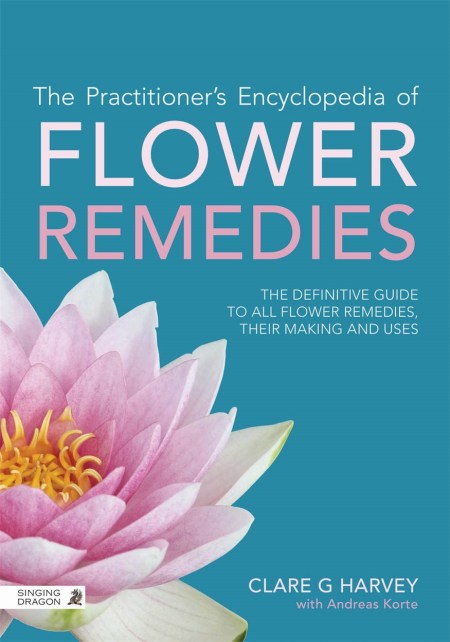 The Practitioner’s Encyclopedia of Flower Remedies