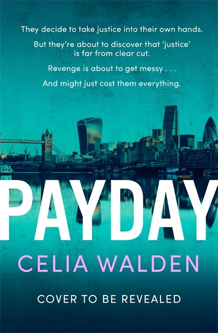 Payday By Celia Walden Hachette UK Payday By Celia Walden Hachette UK