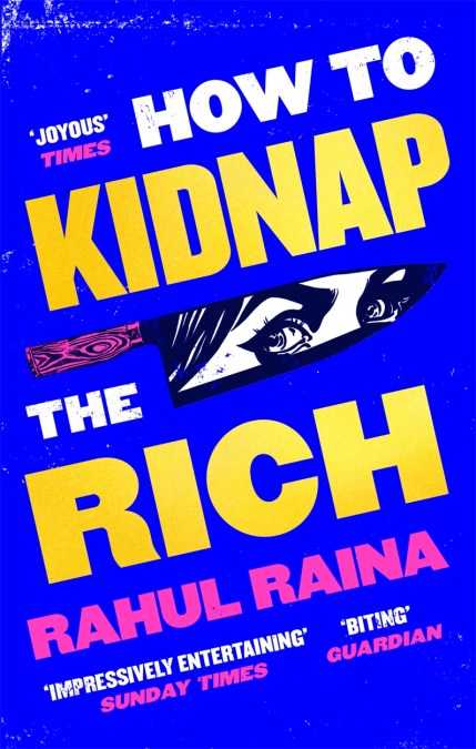 How to Kidnap the Rich by Rahul Raina | Hachette UK How to Kidnap the Rich by Rahul Raina | Hachette UK