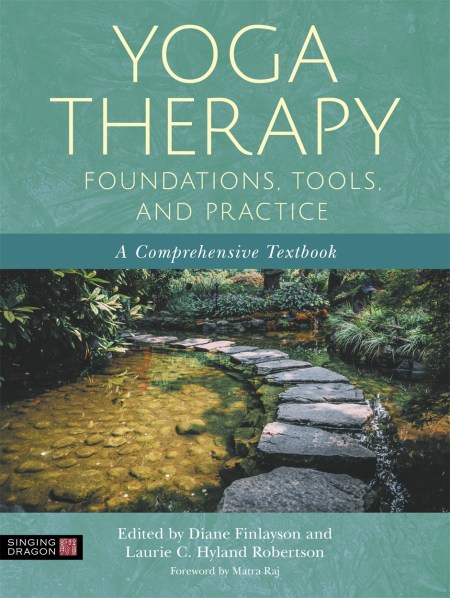 Yoga Therapy Foundations, Tools, and Practice by No Author Listed