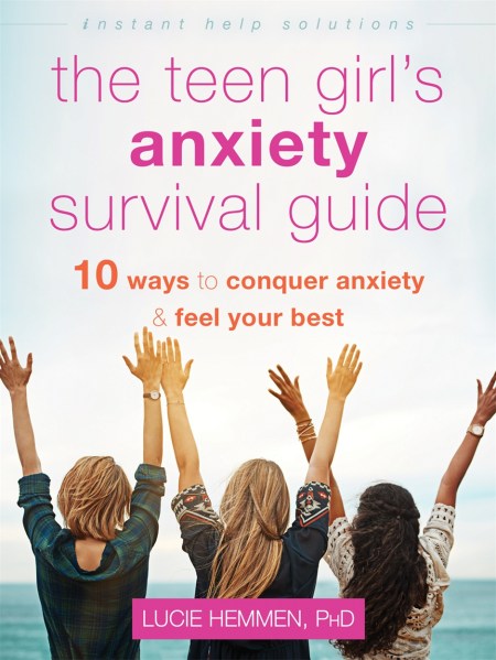 The Teen Girl’s Anxiety Survival Guide