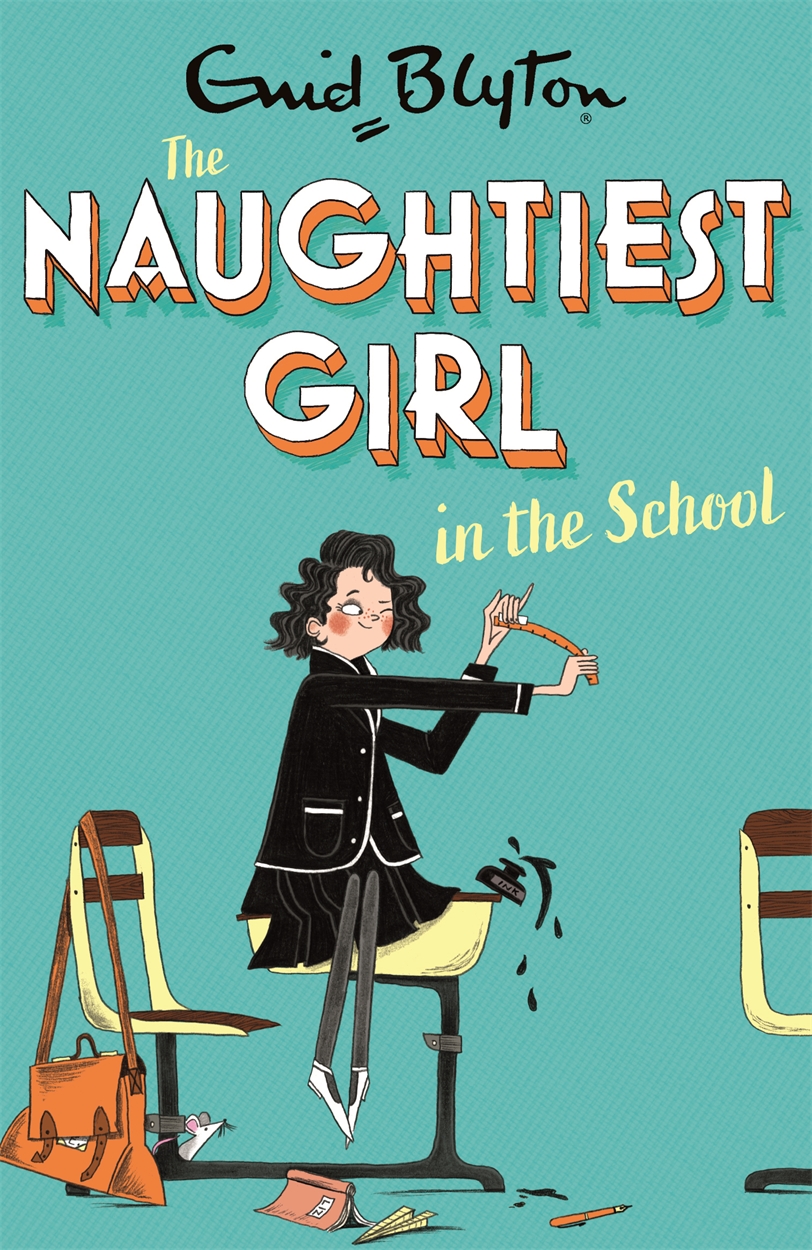 The Naughtiest Girl: Naughtiest Girl In The School by Enid Blyton