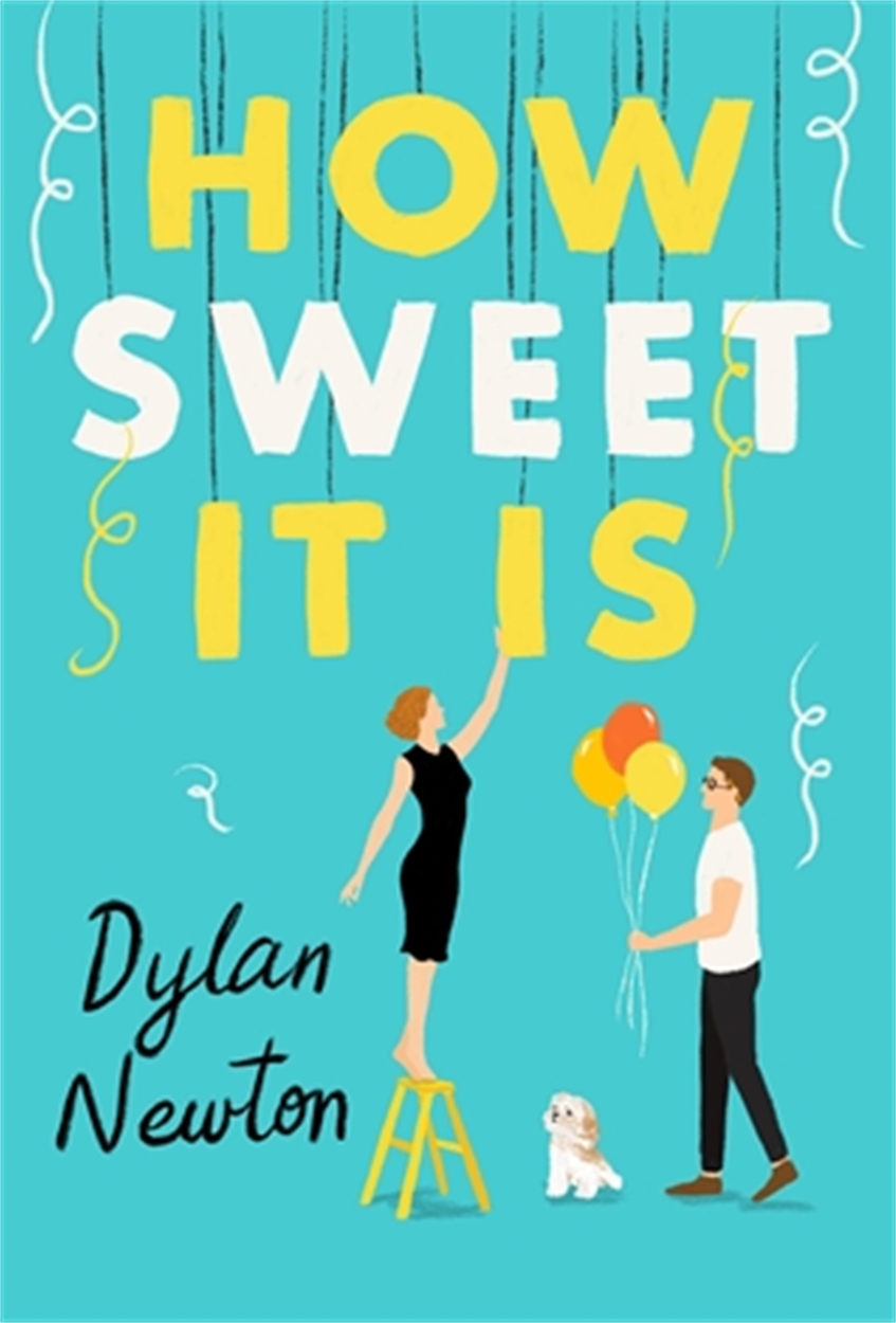 How Sweet It Is By Dylan Newton Hachette Uk