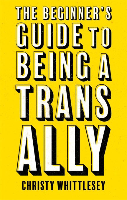 The Beginner’s Guide to Being A Trans Ally