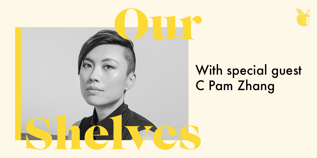 Ourshelves with C Pam Zhang