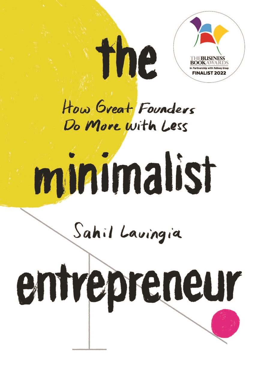 The Minimalist Entrepreneur by Sahil Lavingia | Hachette UK