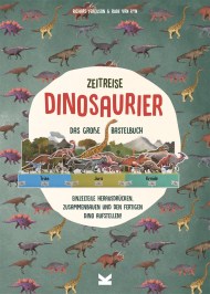Zeitreise – Dinosaurier. Das große Bastelbuch