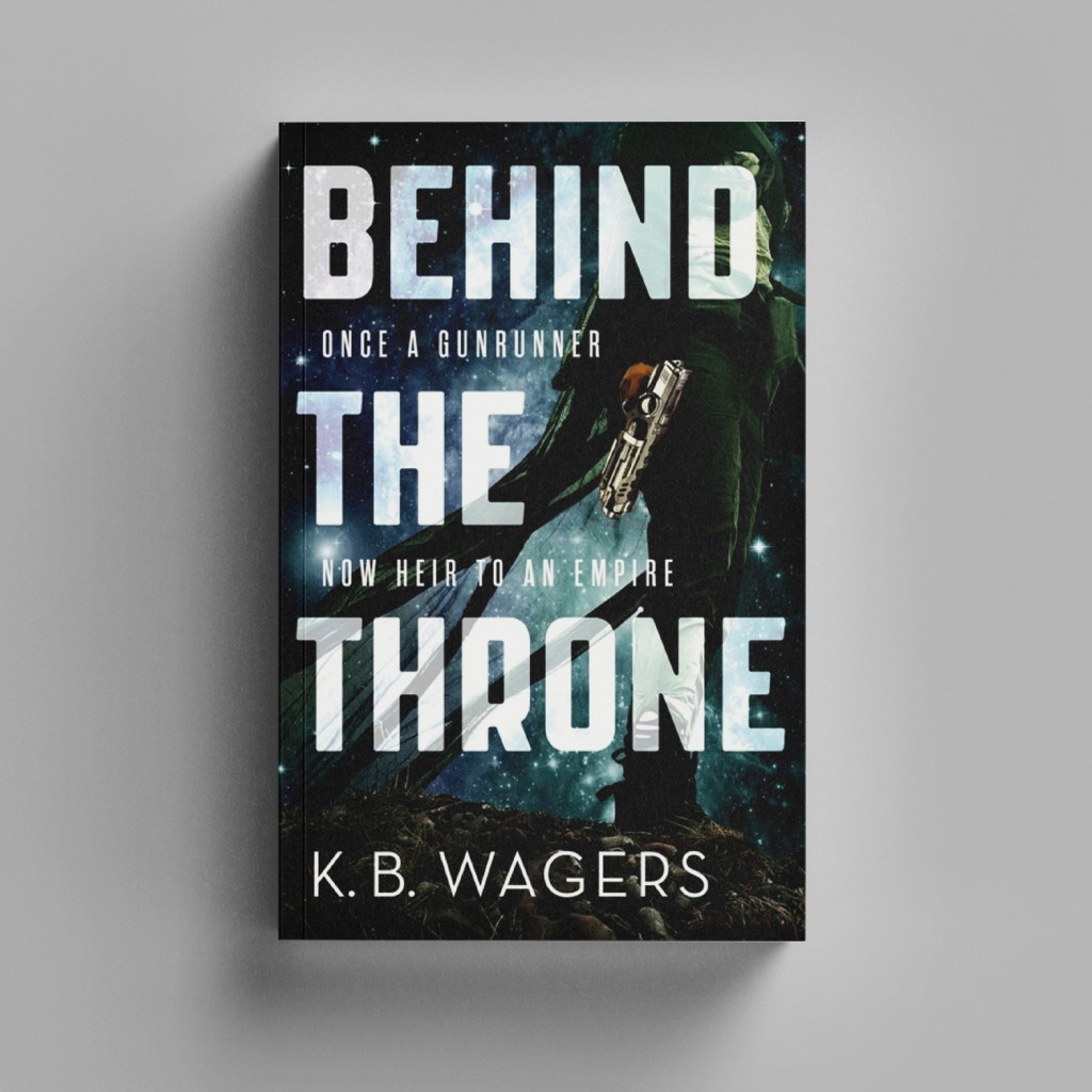 Behind the Throne by K. B. Wagers
