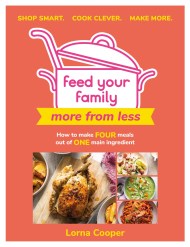 Feed Your Family: More From Less – Shop smart. Cook clever. Make more.