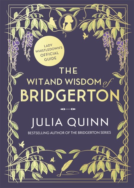 The Wit and Wisdom of Bridgerton: Lady Whistledown’s Official Guide
