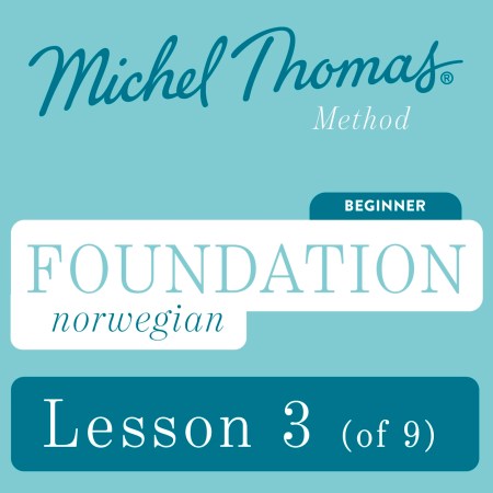 Foundation Norwegian (Michel Thomas Method) - Lesson 3 of 9