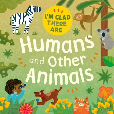 I'm Glad There Are: Humans and Other Animals by Tracey Turner | Hachette UK