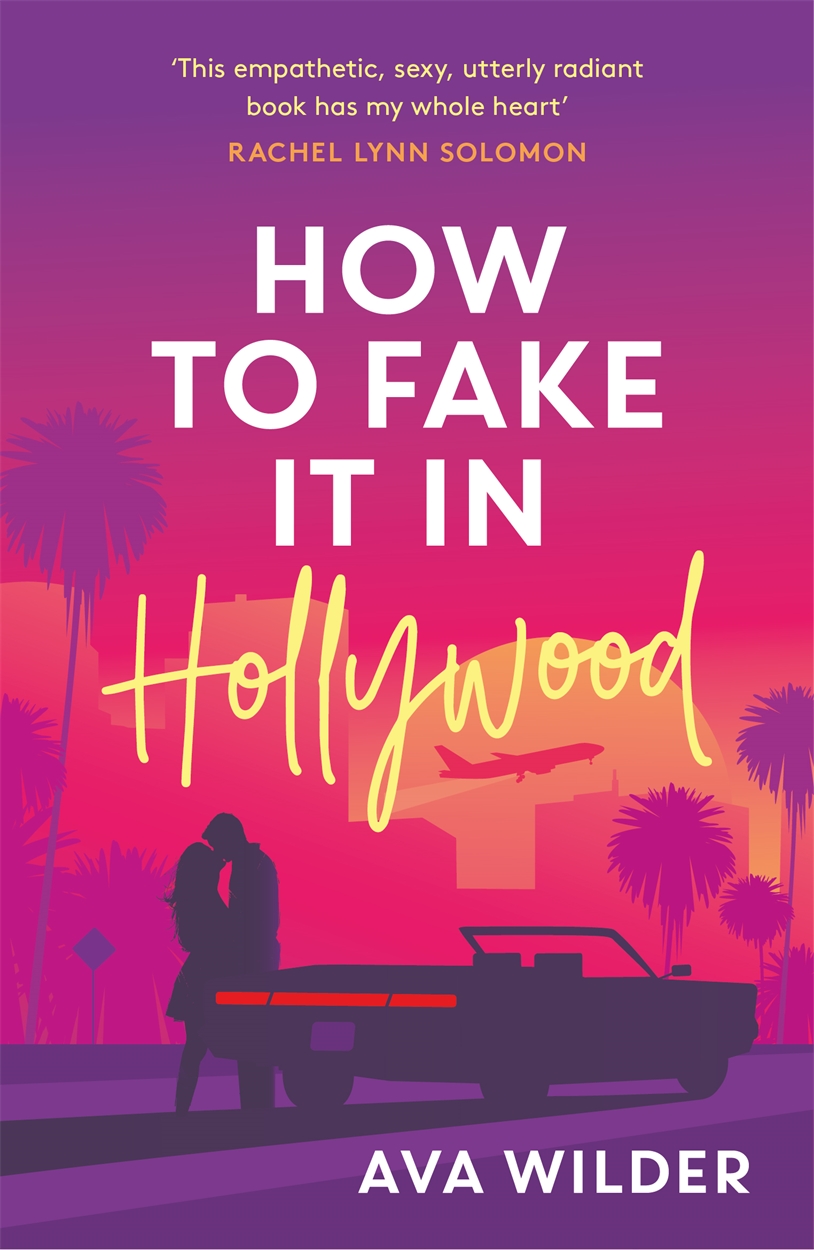 How to Fake it in Hollywood by Ava Wilder Hachette