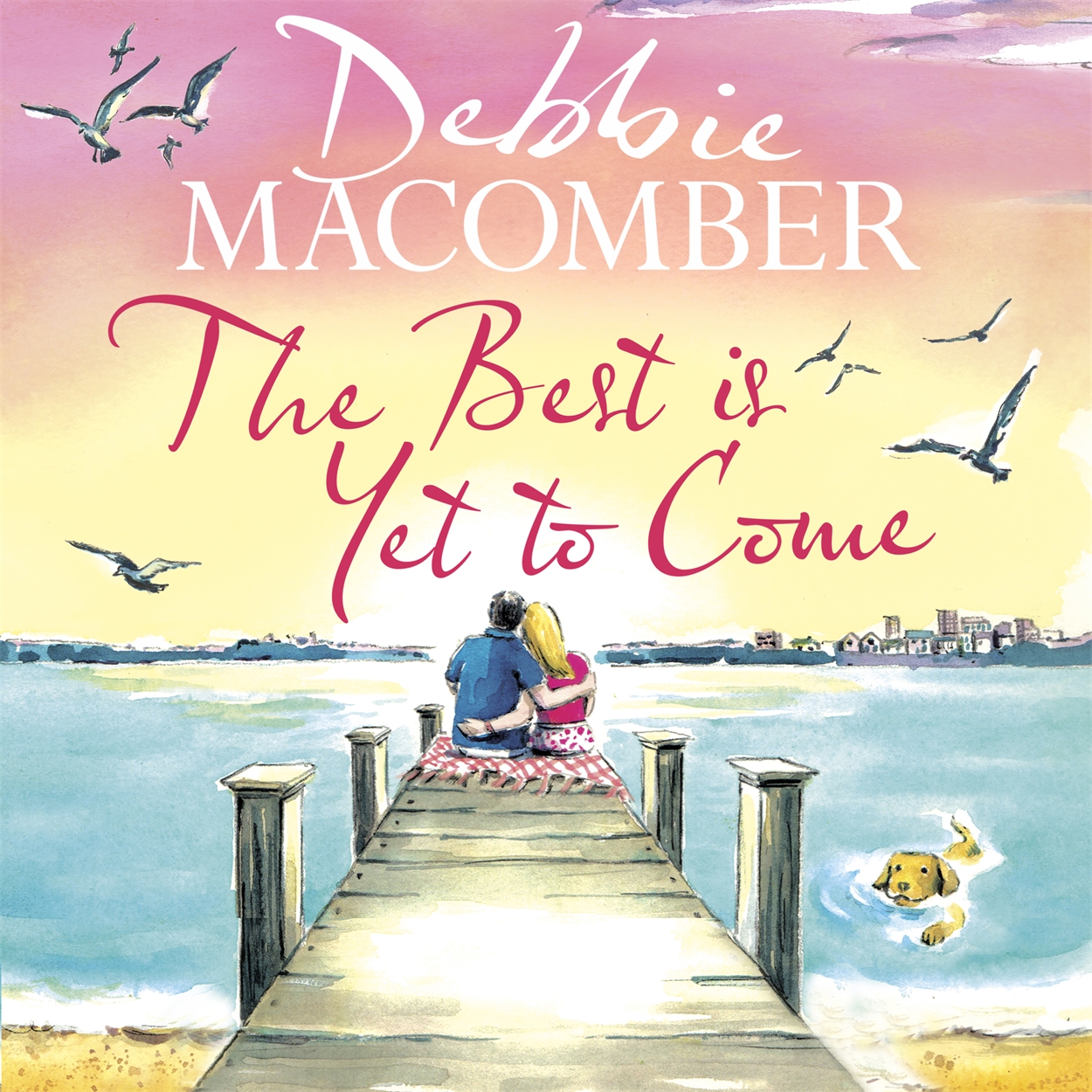 The Best Is Yet to Come by Debbie Hachette UK