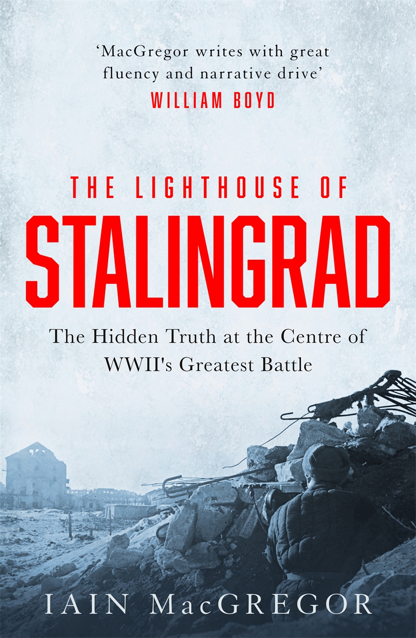 The Lighthouse of Stalingrad by Iain MacGregor Hachette UK