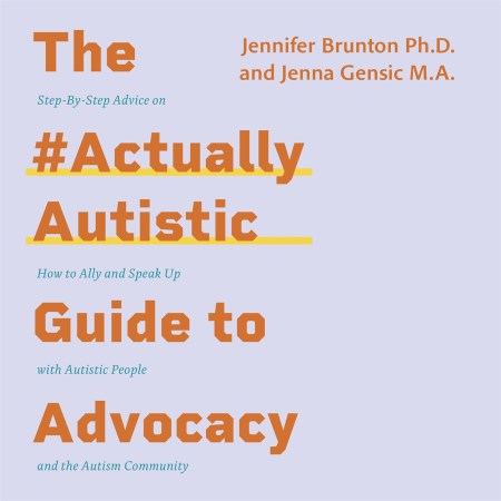 The #ActuallyAutistic Guide to Advocacy