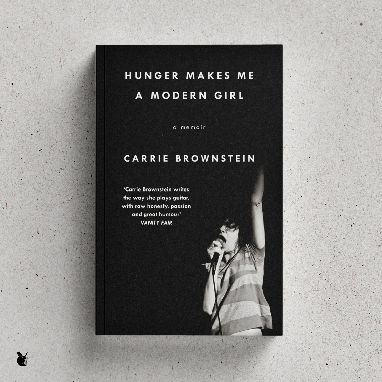 Hunger Makes me a Modern Girl by Carrie Brownstein
