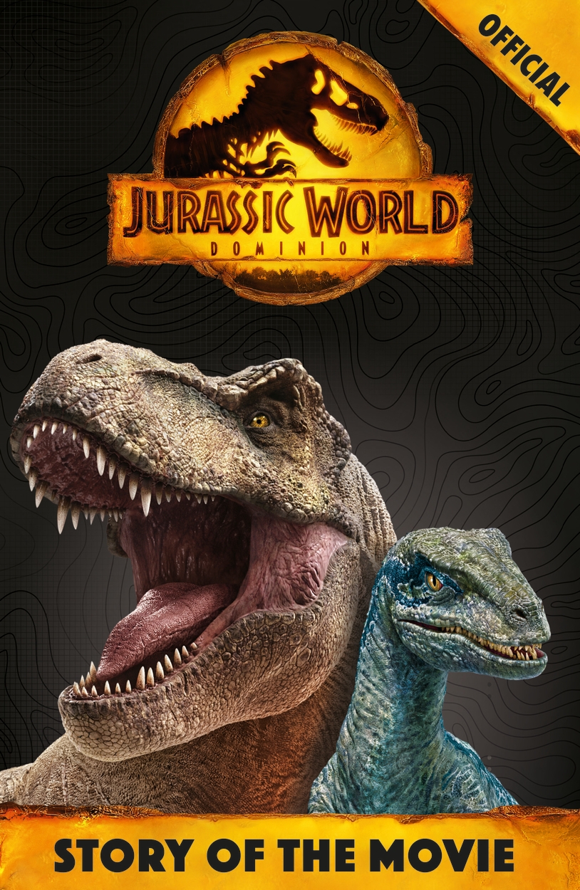 Official Jurassic World Dominion Story of the Movie by Hachette UK