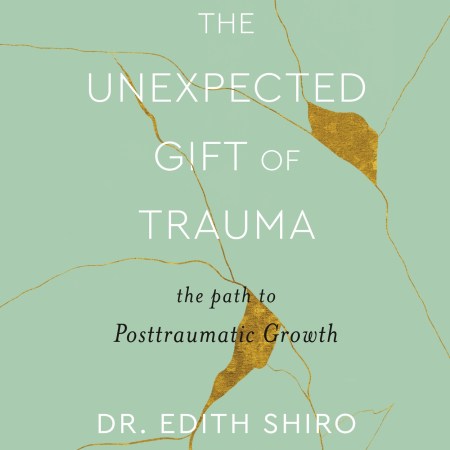 The Unexpected Gift of Trauma