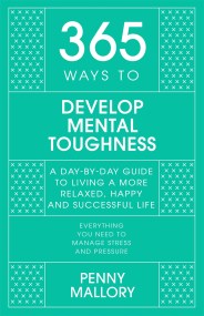 365 Ways To: Develop Mental Toughness