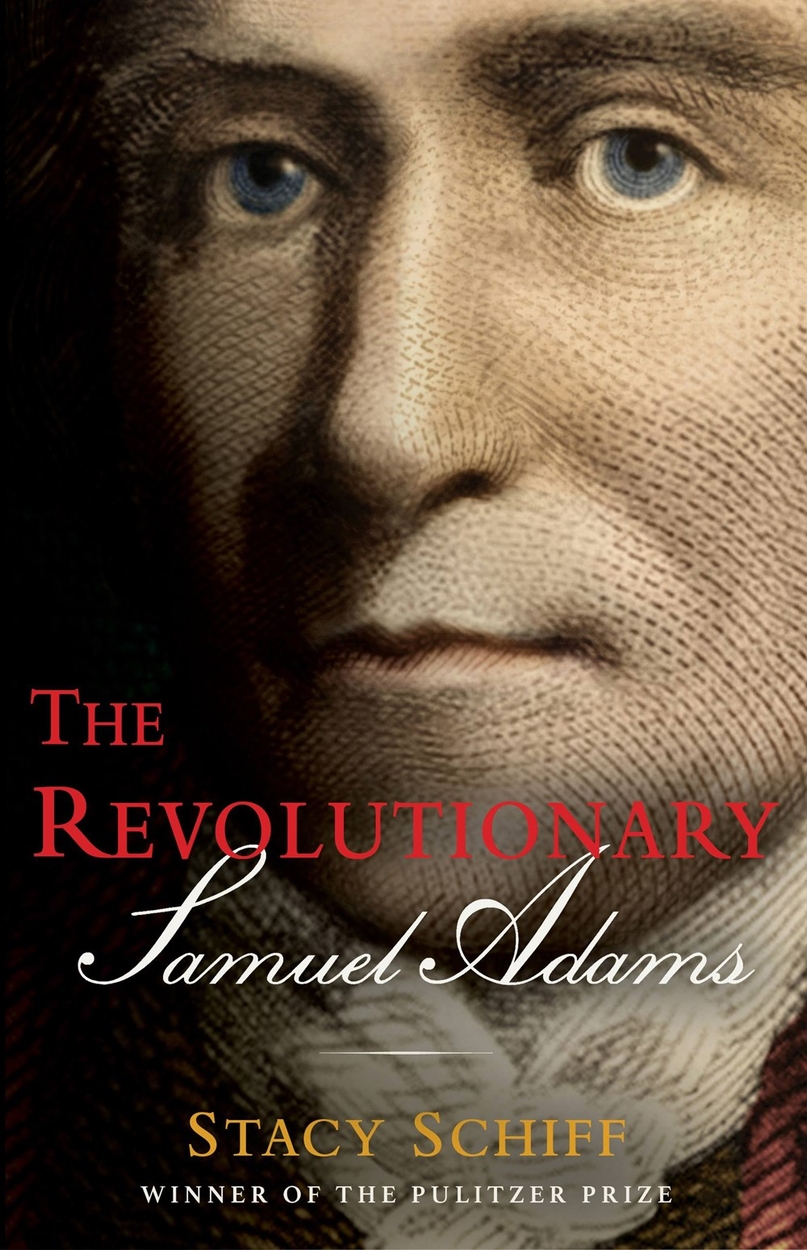 The Revolutionary: Samuel Adams by Stacy Schiff | Hachette UK