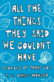 All the Things They Said We Couldn’t Have