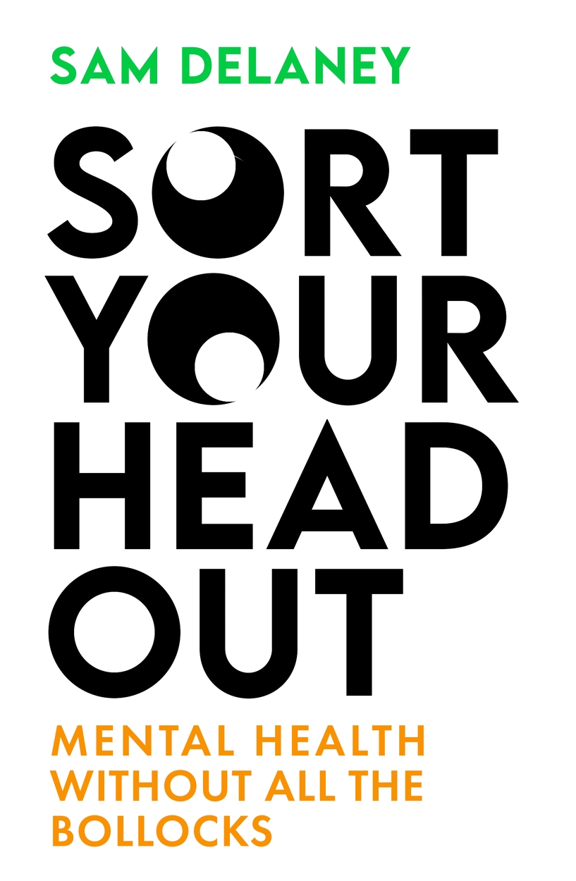Sort Your Head Out by Sam Delaney | Hachette UK Sort Your Head Out by Sam Delaney | Hachette UK