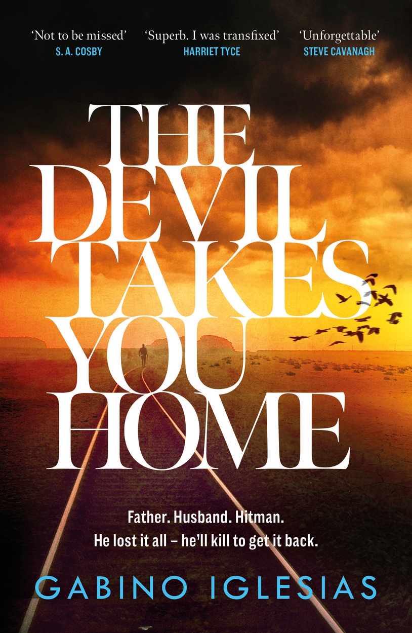The Devil Takes You Home by Gabino Iglesias | Hachette UK