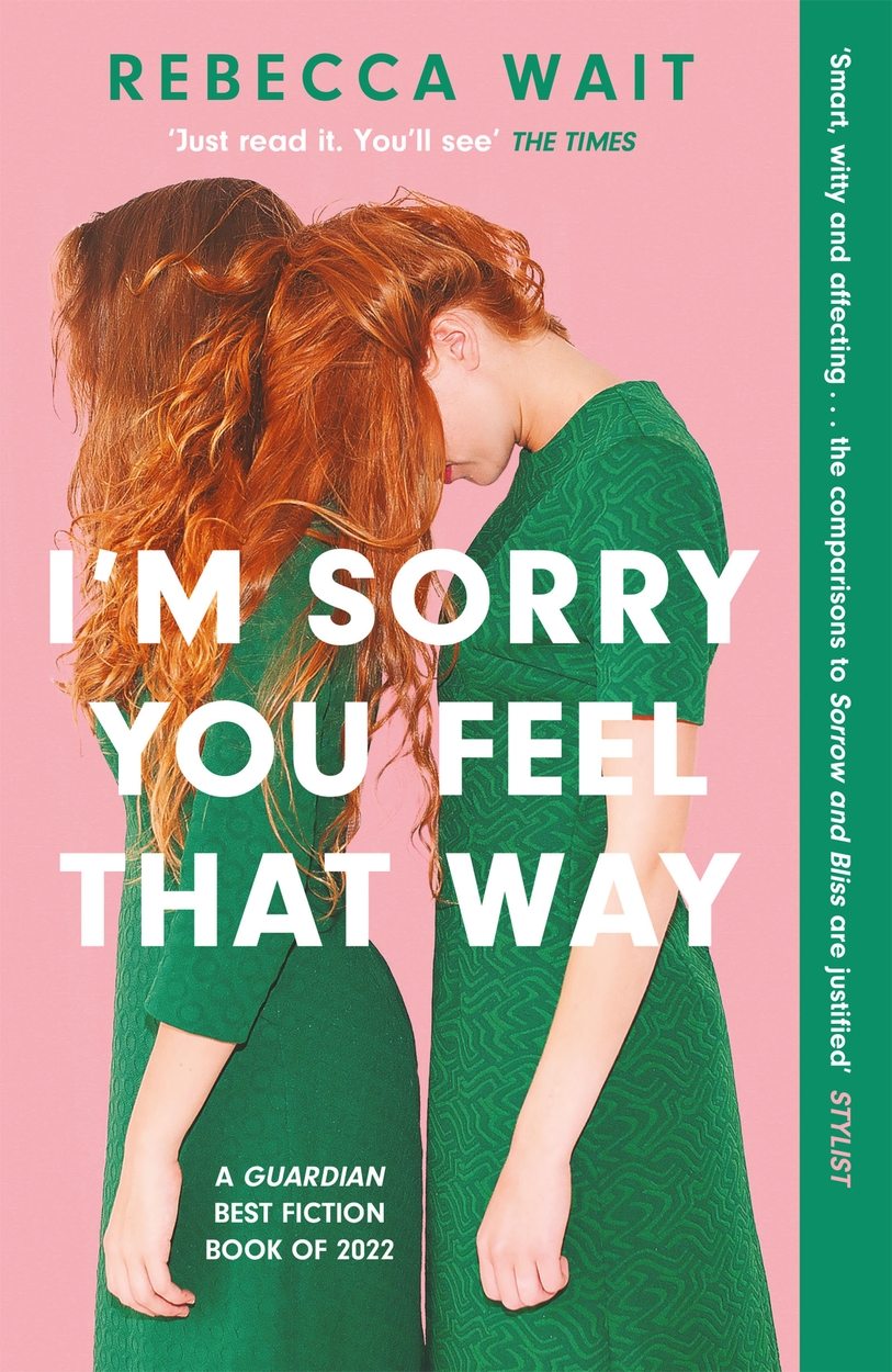 I'm Sorry You Feel That Way by Rebecca Wait | Hachette UK I'm Sorry You Feel That Way by Rebecca Wait | Hachette UK