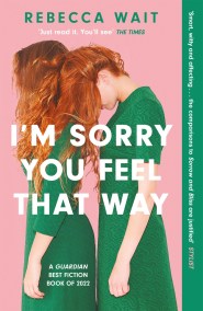 I’m Sorry You Feel That Way
