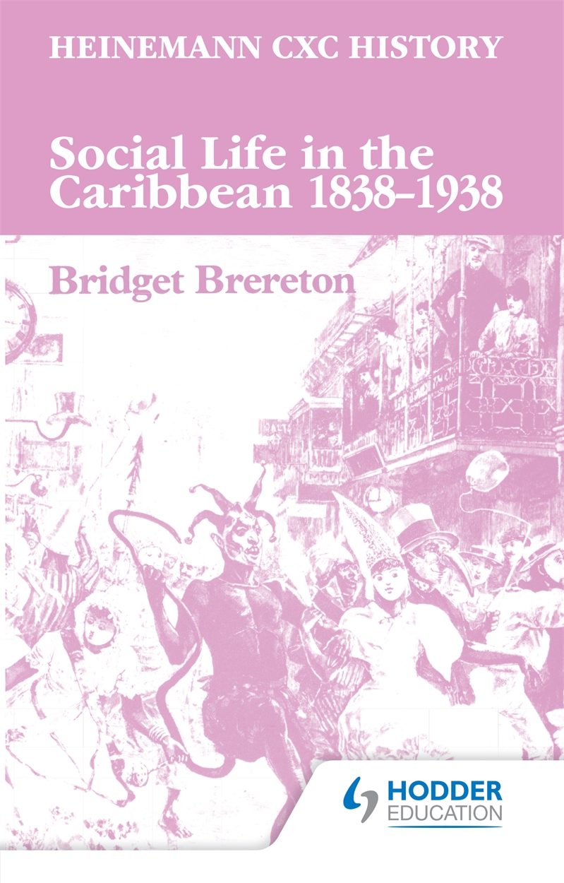 Heinemann CXC History: Social Life in the Caribbean 1838-1938 by ...