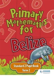 Primary Mathematics for Belize Standard 2 Pupil’s Book Term 2