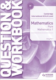 Cambridge International AS & A Level Mathematics Pure Mathematics 1 Question & Workbook