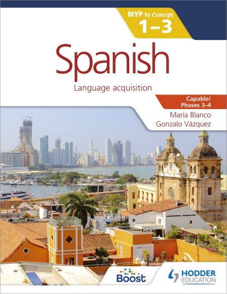Spanish for the IB MYP 1-3 (Phases 3-4): by Concept Boost Unit eBook