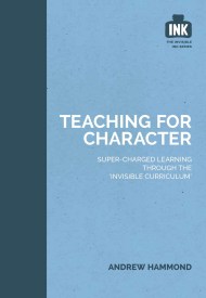 Teaching for Character: Super-charged learning through ‘The Invisible Curriculum’