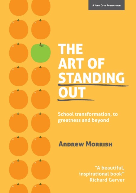 The Art of Standing Out: Transforming Your School to Outstanding … and Beyond