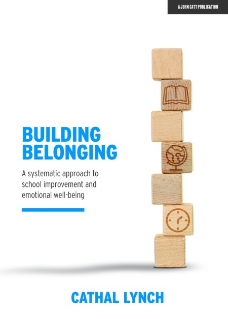 Building Belonging: A systematic approach to school improvement and emotional well-being