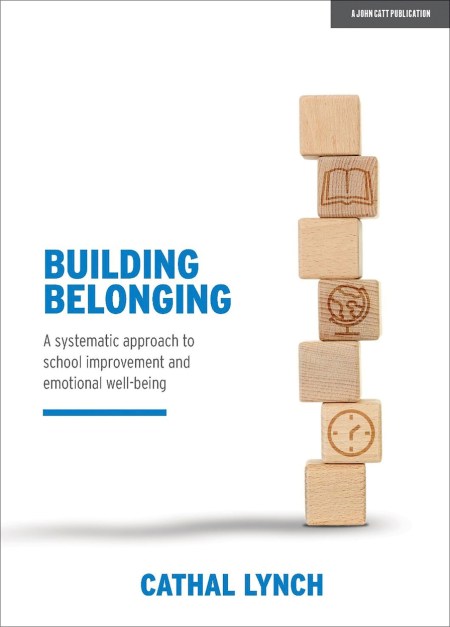 Building Belonging: A systematic approach to school improvement and emotional well-being