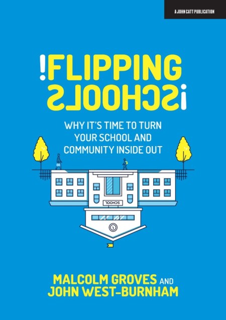 Flipping Schools: Why it’s time to turn your school and community inside out