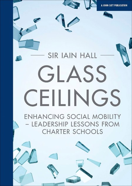 Glass Ceilings: Enchancing social mobility – leadership lessons from charter schools