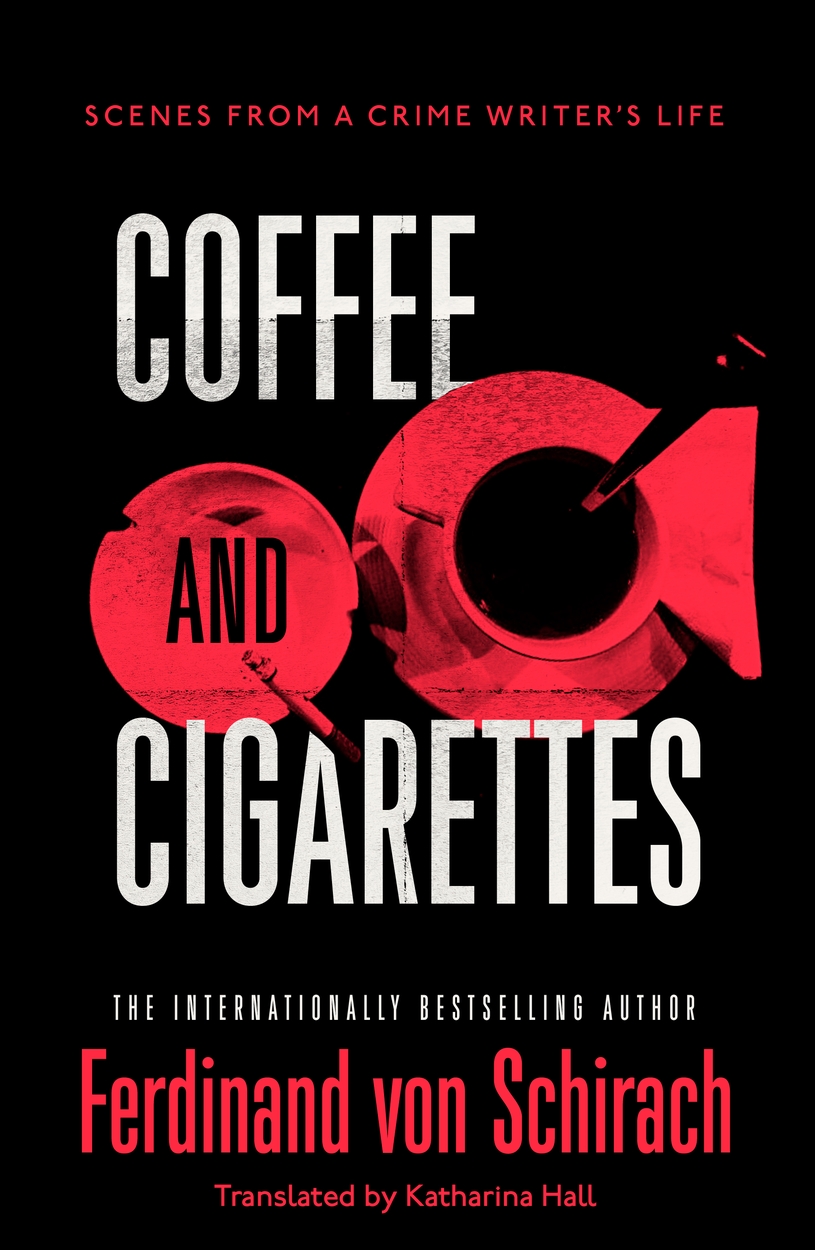 Coffee and Cigarettes by Ferdinand von Schirach Hachette UK