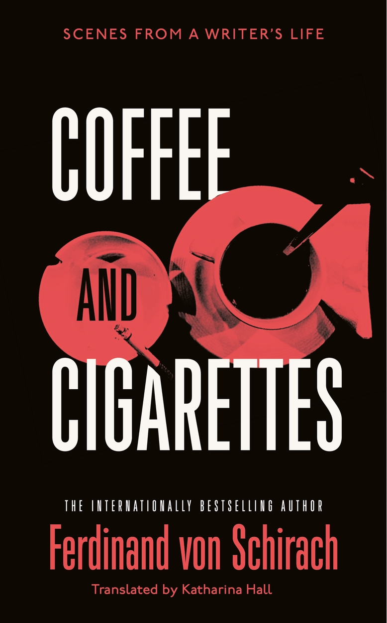 Coffee and Cigarettes by Ferdinand von Schirach | Hachette UK
