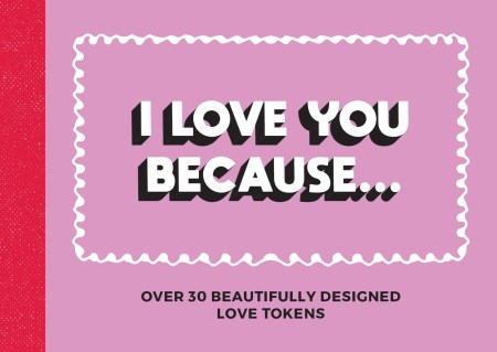 I Love You Because…