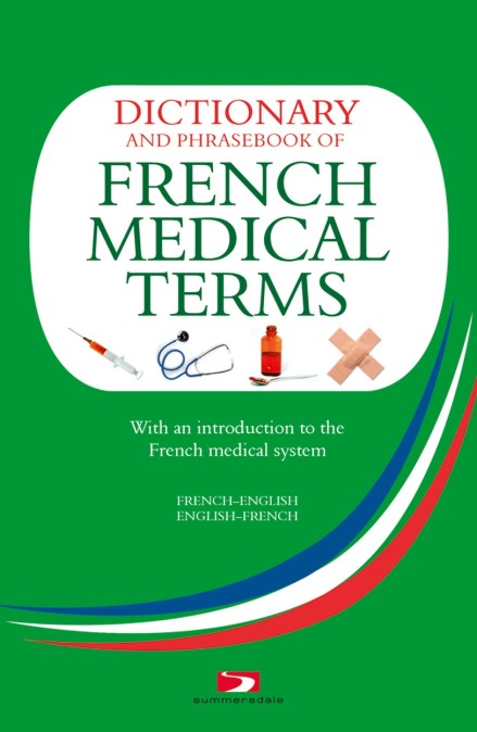 A Dictionary and Phrasebook of French Medical Terms