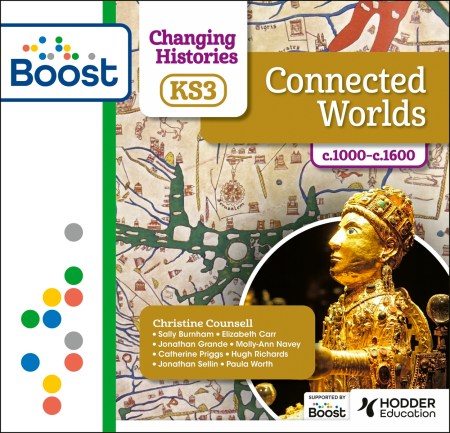 Changing Histories for KS3: Connected Worlds, c.1000–c.1600: Boost Core