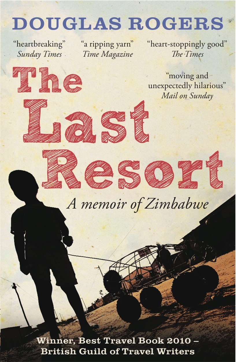 The Last Resort: A Memoir of Zimbabwe by Douglas Rogers | Hachette UK